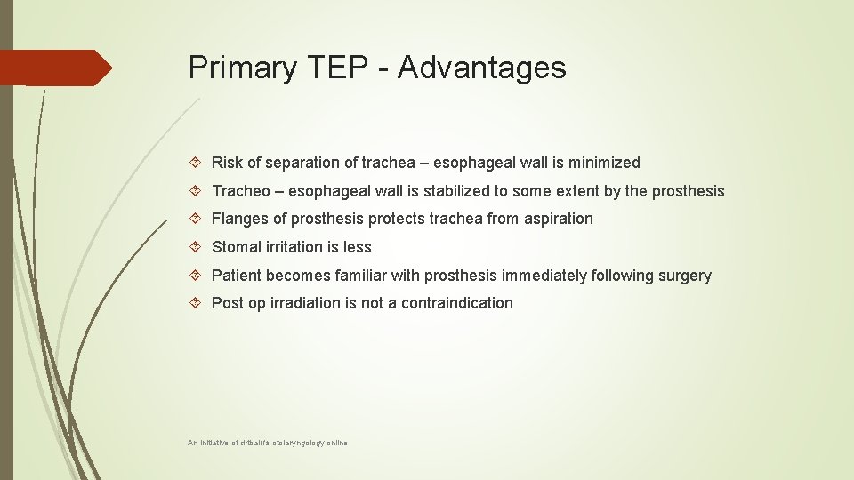 Primary TEP - Advantages Risk of separation of trachea – esophageal wall is minimized