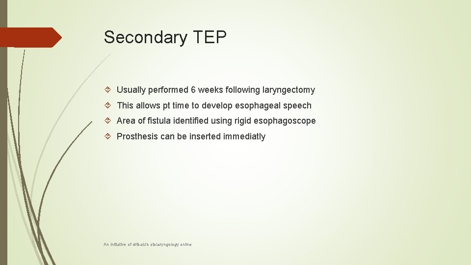 Secondary TEP Usually performed 6 weeks following laryngectomy This allows pt time to develop
