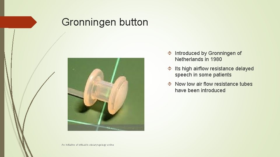 Gronningen button Introduced by Gronningen of Netherlands in 1980 Its high airflow resistance delayed