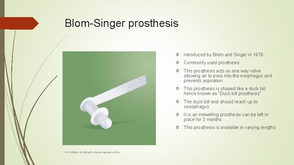 Blom-Singer prosthesis Introduced by Blom and Singer in 1978 Commonly used prosthesis This prosthesis