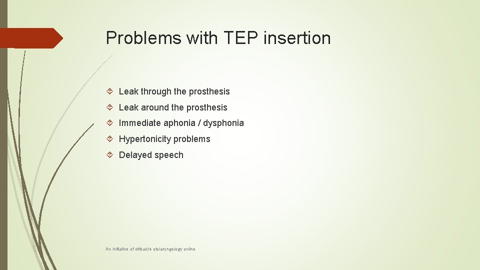Problems with TEP insertion Leak through the prosthesis Leak around the prosthesis Immediate aphonia