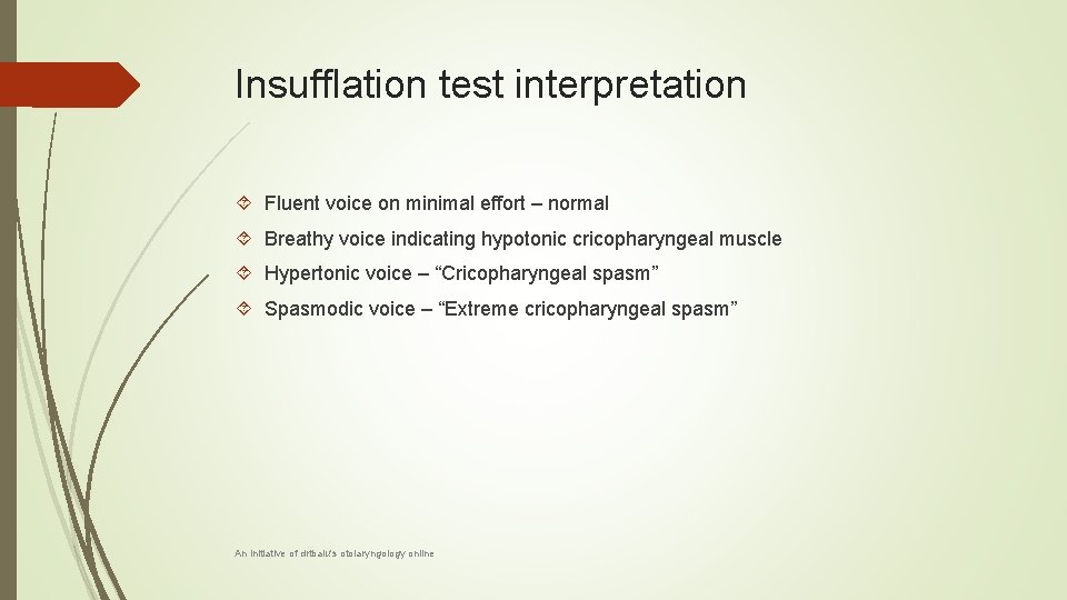 Insufflation test interpretation Fluent voice on minimal effort – normal Breathy voice indicating hypotonic