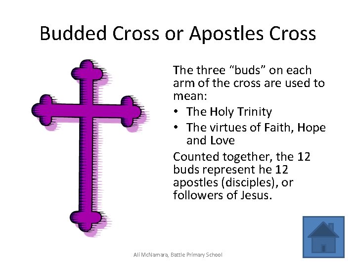 Budded Cross or Apostles Cross The three “buds” on each arm of the cross