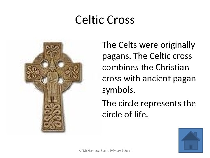 Celtic Cross The Celts were originally pagans. The Celtic cross combines the Christian cross
