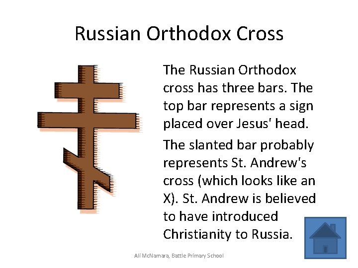 Russian Orthodox Cross The Russian Orthodox cross has three bars. The top bar represents