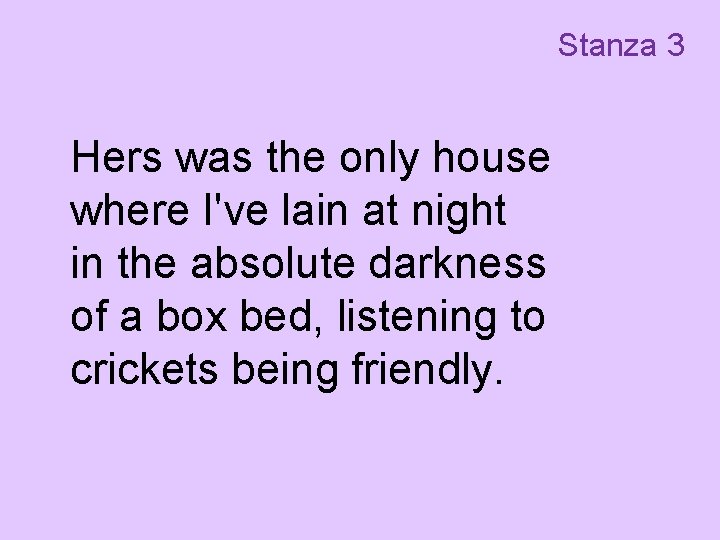 Stanza 3 Hers was the only house where I've lain at night in the Stanza 3 Hers was the only house where I've lain at night in the