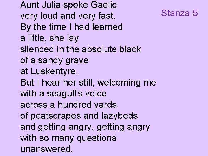 Aunt Julia spoke Gaelic Stanza 5 very loud and very fast. By the time Aunt Julia spoke Gaelic Stanza 5 very loud and very fast. By the time