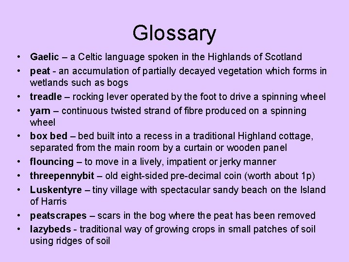 Glossary • Gaelic – a Celtic language spoken in the Highlands of Scotland •