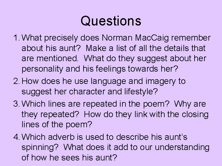 Questions 1. What precisely does Norman Mac. Caig remember about his aunt? Make a Questions 1. What precisely does Norman Mac. Caig remember about his aunt? Make a