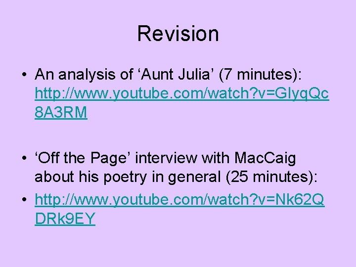 Revision • An analysis of ‘Aunt Julia’ (7 minutes): http: //www. youtube. com/watch? v=GIyq. Revision • An analysis of ‘Aunt Julia’ (7 minutes): http: //www. youtube. com/watch? v=GIyq.