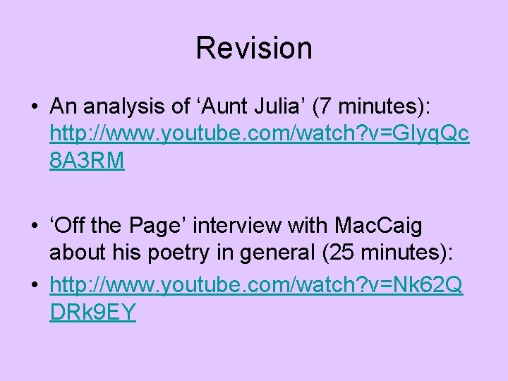 Revision • An analysis of ‘Aunt Julia’ (7 minutes): http: //www. youtube. com/watch? v=GIyq.