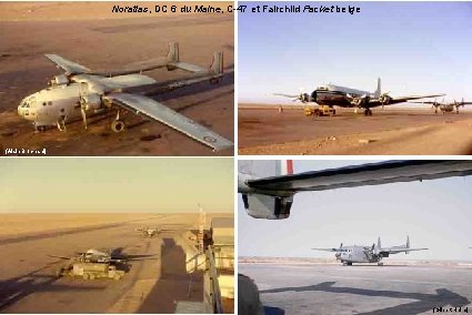 Noratlas, DC 6 du Maine, C-47 et Fairchild Packet belge (Alain Brochard) (Gilbert Heim)