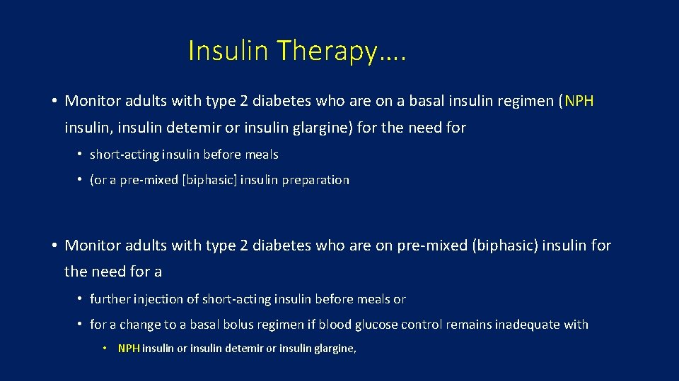 Insulin Therapy…. • Monitor adults with type 2 diabetes who are on a basal