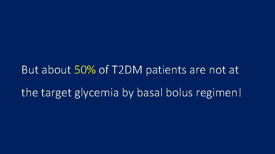But about 50% of T 2 DM patients are not at the target glycemia