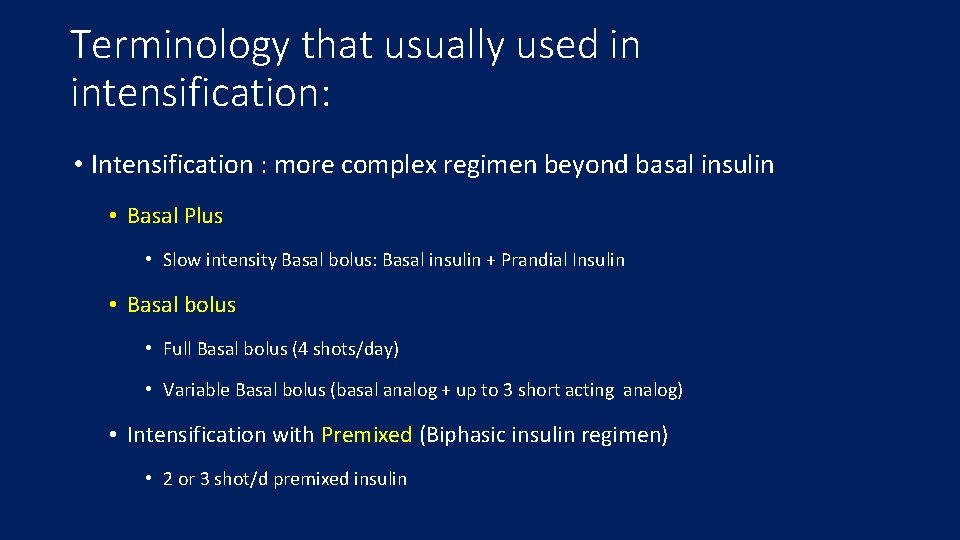 Terminology that usually used in intensification: • Intensification : more complex regimen beyond basal