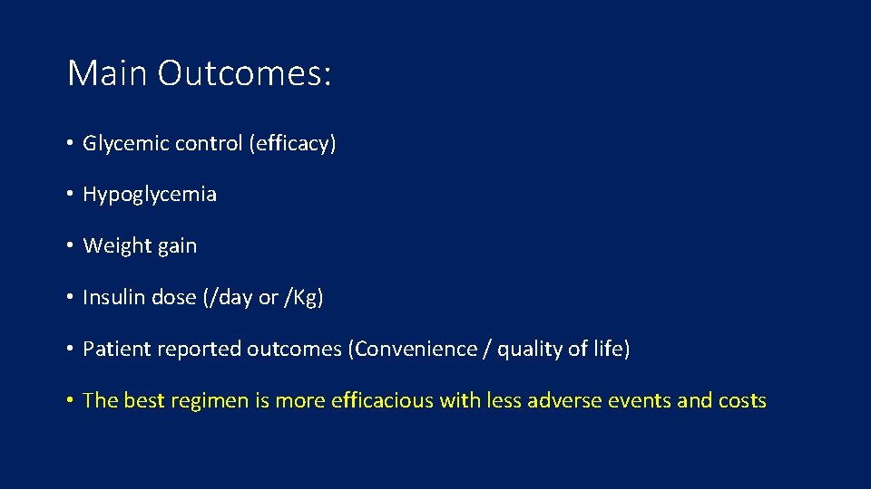 Main Outcomes: • Glycemic control (efficacy) • Hypoglycemia • Weight gain • Insulin dose