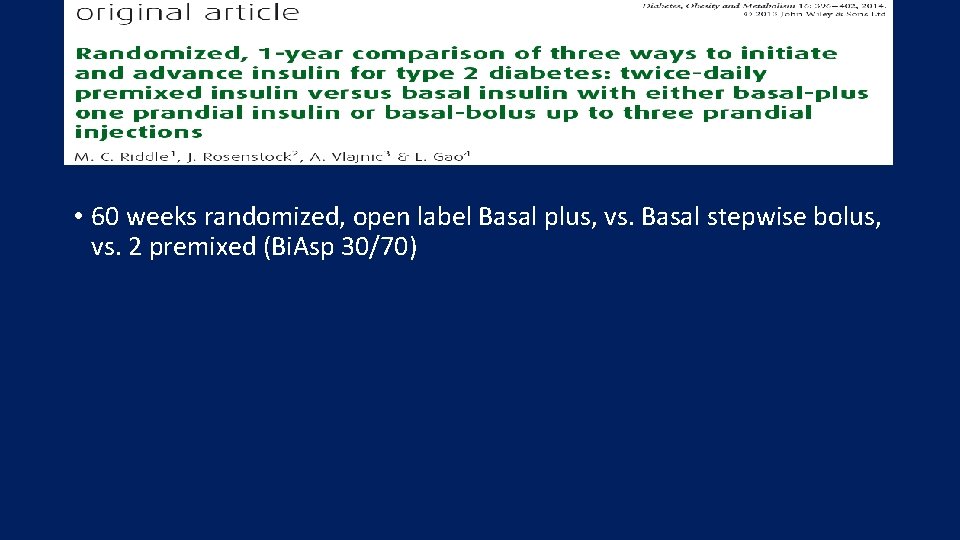  • 60 weeks randomized, open label Basal plus, vs. Basal stepwise bolus, vs.