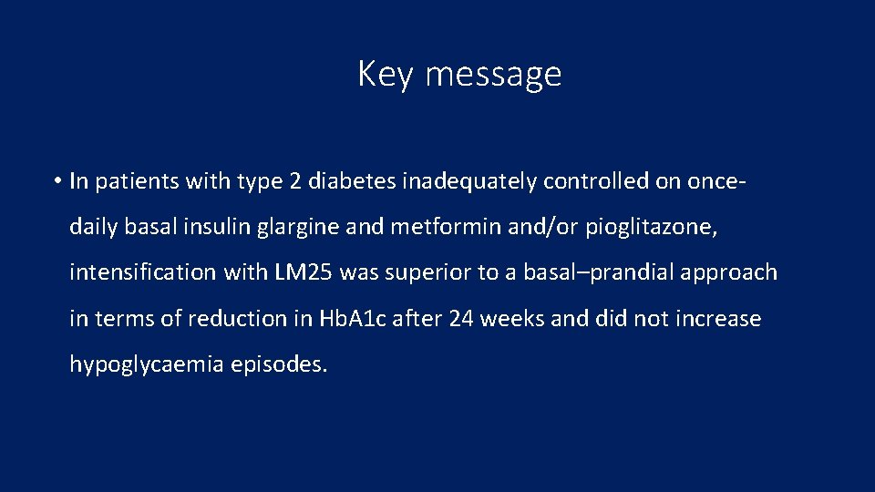 Key message • In patients with type 2 diabetes inadequately controlled on oncedaily basal