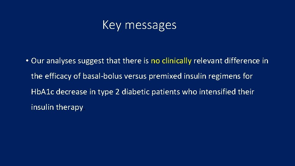 Key messages • Our analyses suggest that there is no clinically relevant difference in