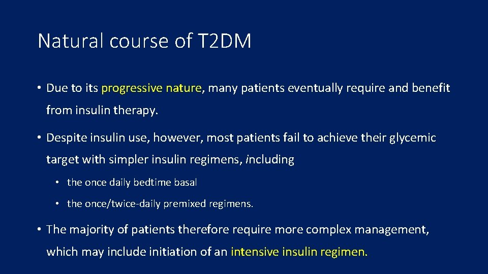 Natural course of T 2 DM • Due to its progressive nature, many patients