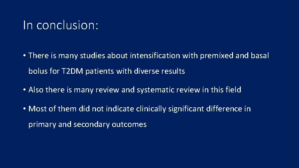 In conclusion: • There is many studies about intensification with premixed and basal bolus