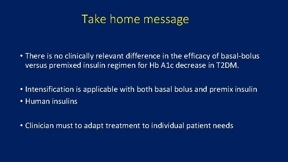 Take home message • There is no clinically relevant difference in the efficacy of