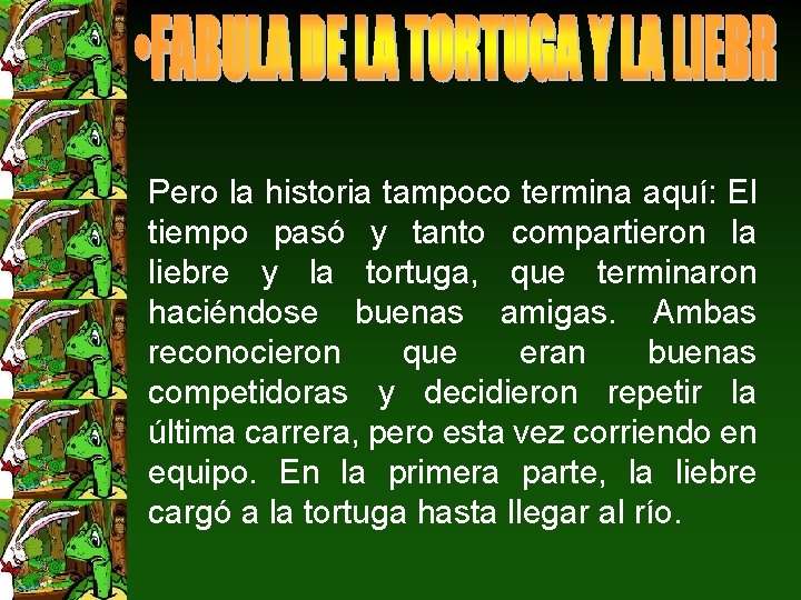 Pero la historia tampoco termina aquí: El tiempo pasó y tanto compartieron la liebre