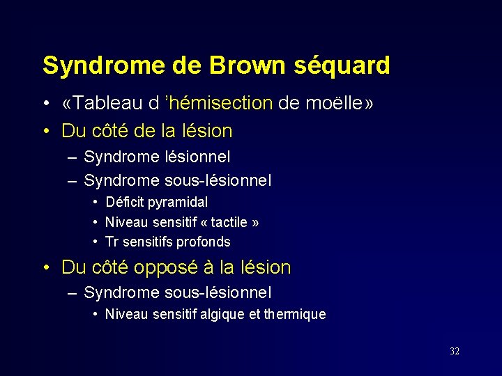 Syndrome de Brown séquard • «Tableau d ’hémisection de moëlle» • Du côté de