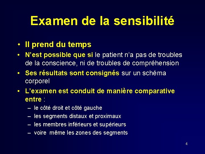 Examen de la sensibilité • Il prend du temps • N’est possible que si