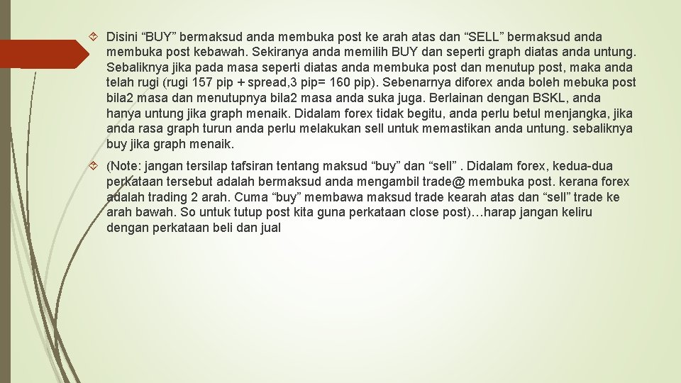  Disini “BUY” bermaksud anda membuka post ke arah atas dan “SELL” bermaksud anda