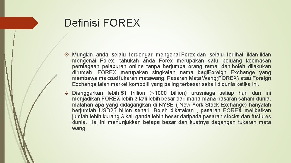 Definisi FOREX Mungkin anda selalu terdengar mengenai Forex dan selalu terlihat iklan-iklan mengenai Forex,