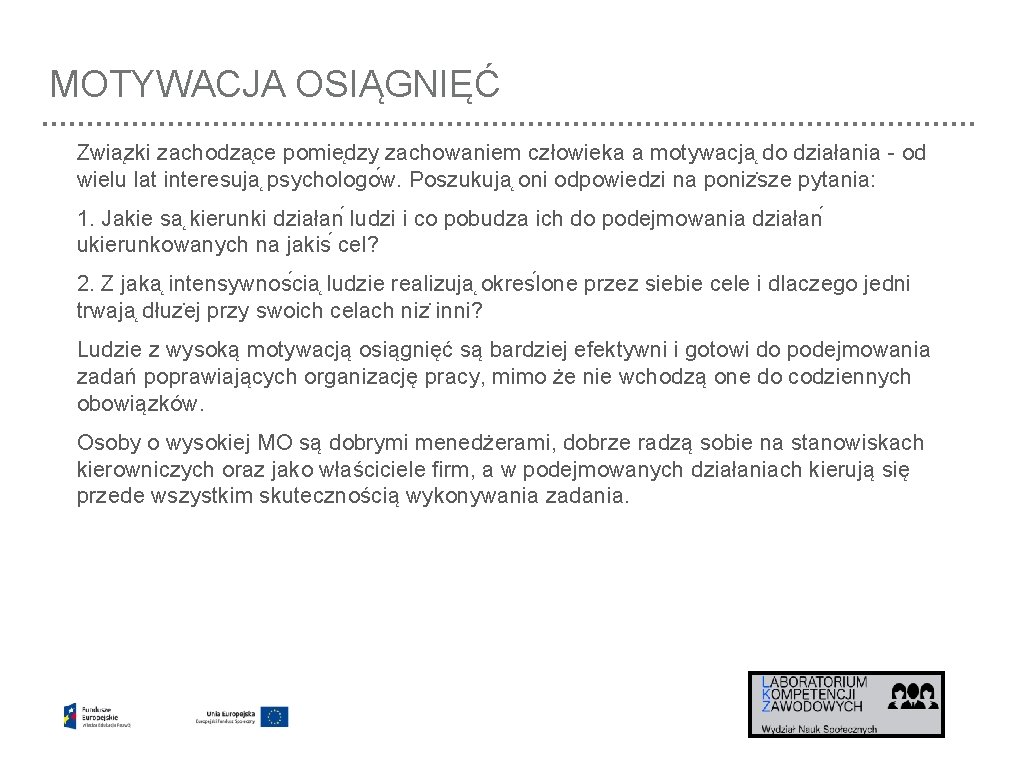 MOTYWACJA OSIĄGNIĘĆ Zwia zki zachodza ce pomie dzy zachowaniem człowieka a motywacja do działania