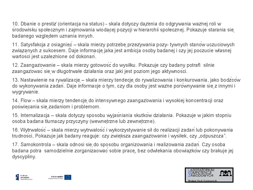 10. Dbanie o prestiz (orientacja na status) - skala dotyczy da z enia do