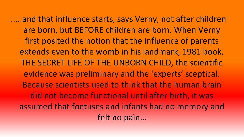 . . . and that influence starts, says Verny, not after children are born,