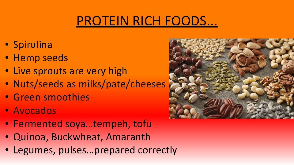 PROTEIN RICH FOODS. . . • • • Spirulina Hemp seeds Live sprouts are