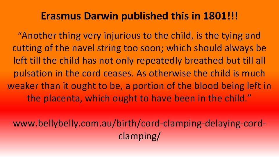 Erasmus Darwin published this in 1801!!! “Another thing very injurious to the child, is