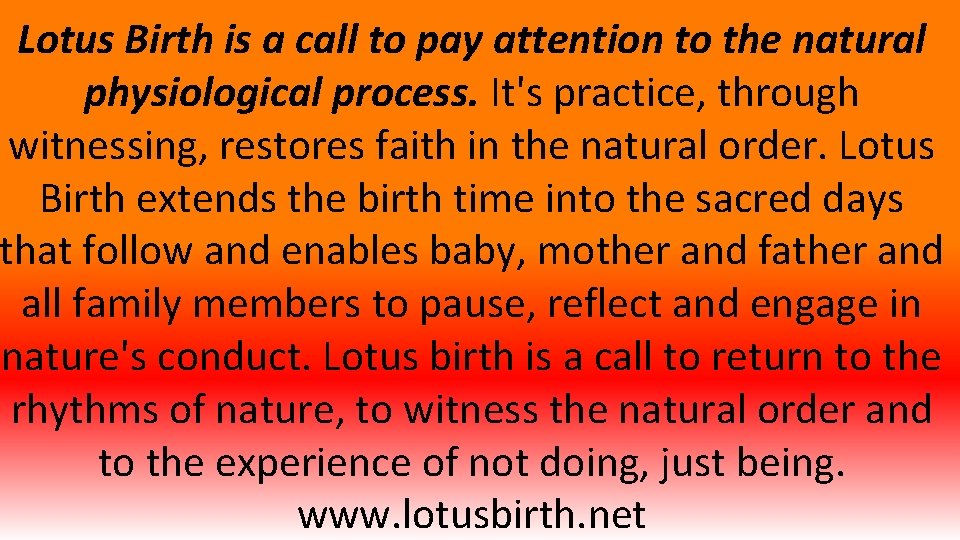 Lotus Birth is a call to pay attention to the natural physiological process. It's