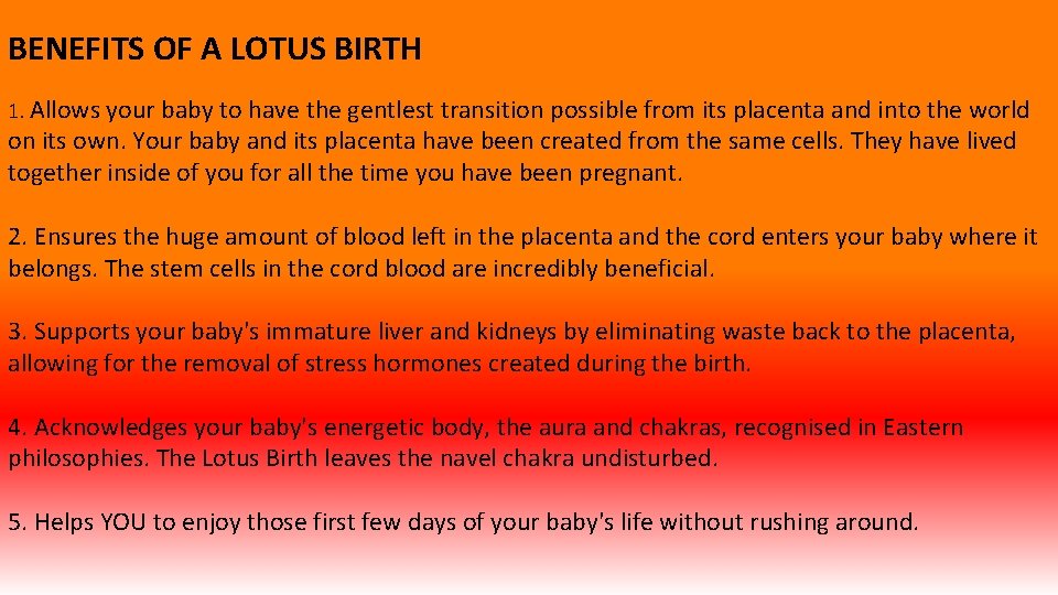 BENEFITS OF A LOTUS BIRTH 1. Allows your baby to have the gentlest transition