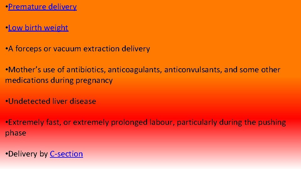  • Premature delivery • Low birth weight • A forceps or vacuum extraction