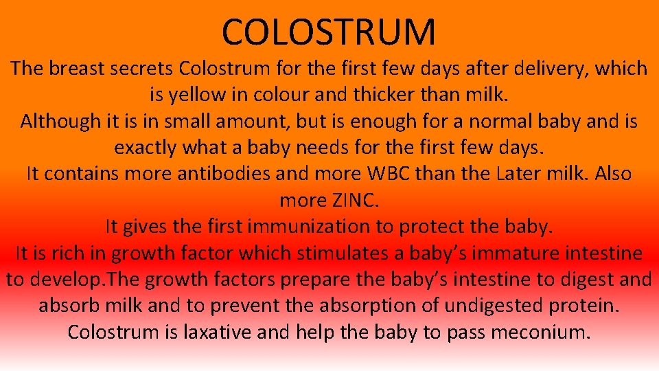 COLOSTRUM The breast secrets Colostrum for the first few days after delivery, which is