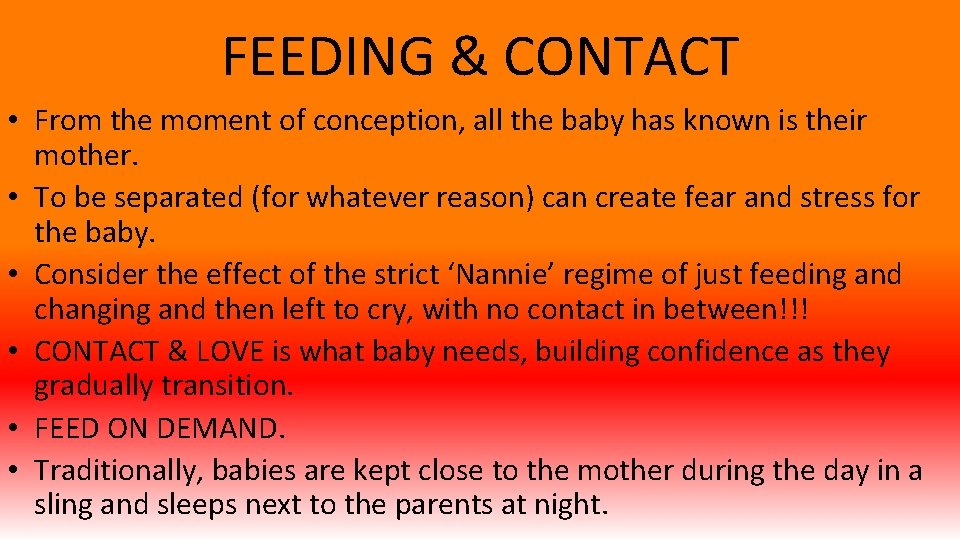 FEEDING & CONTACT • From the moment of conception, all the baby has known