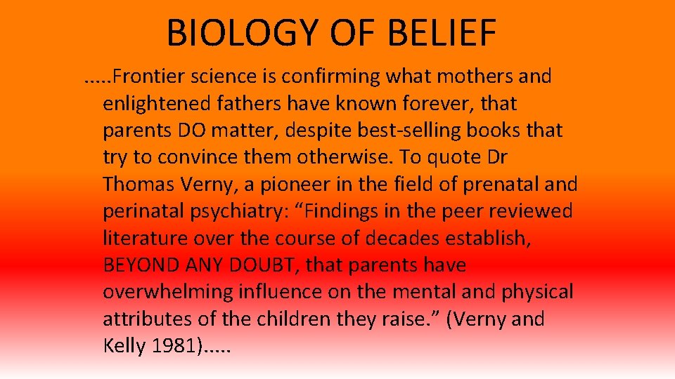 BIOLOGY OF BELIEF. . . Frontier science is confirming what mothers and enlightened fathers