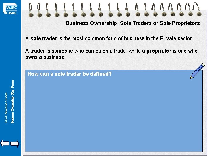 Business Ownership: Sole Traders or Sole Proprietors A sole trader is the most common