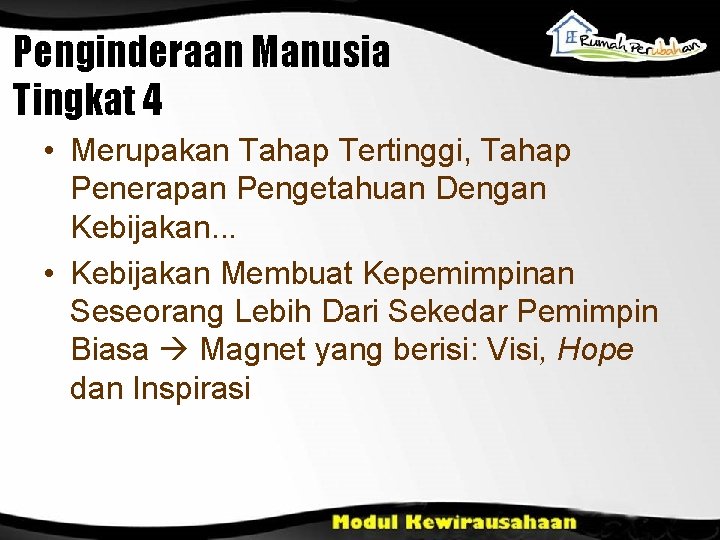 Penginderaan Manusia Tingkat 4 • Merupakan Tahap Tertinggi, Tahap Penerapan Pengetahuan Dengan Kebijakan. .