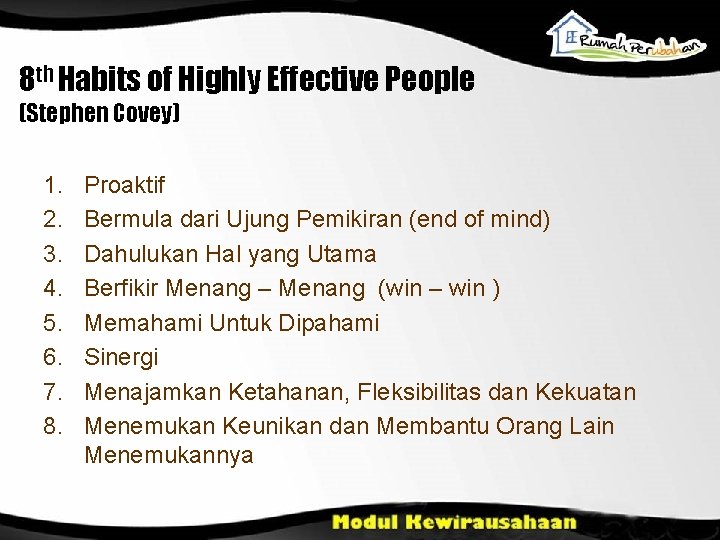 8 th Habits of Highly Effective People (Stephen Covey) 1. 2. 3. 4. 5.