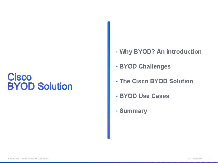  • Why BYOD? An introduction • BYOD Challenges • The Cisco BYOD Solution