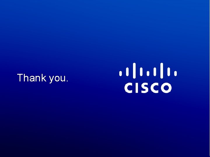 Thank you. © 2012 Cisco and/or its affiliates. All rights reserved. Cisco Confidential 33