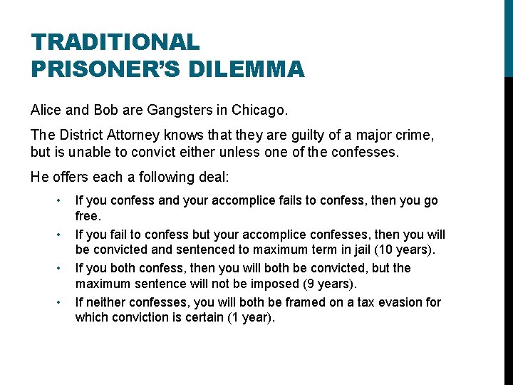 TRADITIONAL PRISONER’S DILEMMA Alice and Bob are Gangsters in Chicago. The District Attorney knows