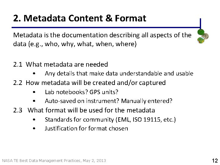 2. Metadata Content & Format Metadata is the documentation describing all aspects of the
