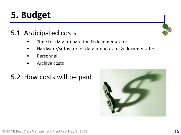 5. Budget 5. 1 Anticipated costs • • Time for data preparation & documentation